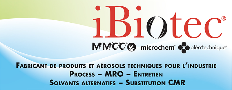 Fabricant et fournisseur d’aérosols techniques sous gaz ininflammables, lubrifiants techniques, produits de maintenance, solvants alternatifs. Ibiotec, solvant, dégrippant, galvanisant, graisse, huile de coupe, lubrifiant, industrie agroalimentaire, lubrifiant certifié NSF, démoulant plastique, produit soudage, protection anticorrosion, décapant, aérosol, dégraissant, nettoyant frein, détergent, désinfectant, détection fuite gaz, SOLVANTS. Solvant végétal. Solvants alternatifs. Agro solvants. Eco solvant. Solvant sans mosh. Solvant alimentaire. Produits de maintenance. Produits MRO. Solvants verts. Substituts CMR. Solvants substituts. Substituts acetone. Substitution acétone. Remplacer acetone. Substitut MEK. Substitution MEK. Remplacer MEK. Substitut dichloromethane. Substitution dichlorométhane. Remplacer dichloromethane. Substitut chlorure de methylene. Substitution chlorure de methylene. Remplacer chlorure de methylene. Substitut xylene. Substitution xylene. Remplacer xylene. Substitut toluene. Substitution toluene. Remplacer toluene. . Solvants alternatifs. Solvants de substitution cmr. Fournisseurs solvants alternatifs. Fournisseurs solvants de substitution cmr. Fabricants solvants alternatifs. Fabricants solvants de substitution cmr